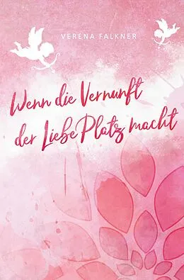 E-Book (epub) Wenn die Vernunft der Liebe Platz macht von Verena Falkner