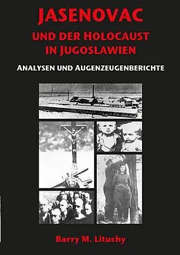 E-Book (epub) Jasenovac und der Holocaust in Jugoslawien Analysen und Augenzeugenberichte von Barry M. Lituchy