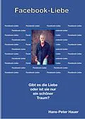 E-Book (epub) Facebook Liebe Gibt es die Liebe oder ist sie nur ein schöner Traum? von Hans-Peter Hauer