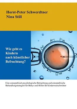 E-Book (epub) Wie geht es Kindern nach künstlicher Befruchtung? von Horst-Peter Schwerdtner