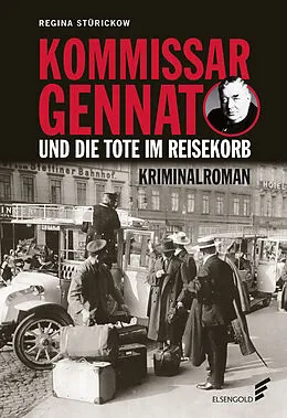 E-Book (epub) Kommissar Gennat und die Tote im Reisekorb von Regina Stürickow