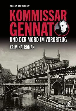 E-Book (epub) Kommissar Gennat und der Mord im Vorortzug von Regina Stürickow