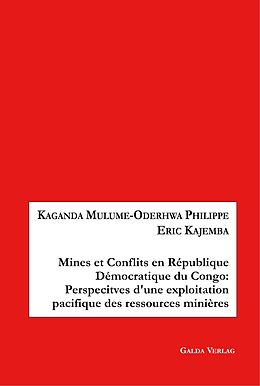 E-Book (pdf) Mines et Conflits en République démocratique du Congo: Perspectives d'une exploitation pacifique des ressources minières von Kaganda Mulume-Oderhwa Philippe