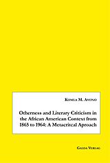 eBook (pdf) Otherness and Literary Criticism in the African American Context from 1865 to 1964: A Metacritical Approach de Komla M. Avono