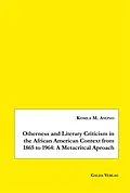 E-Book (pdf) Otherness and Literary Criticism in the African American Context from 1865 to 1964: A Metacritical Approach von Komla M. Avono