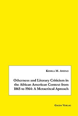 eBook (pdf) Otherness and Literary Criticism in the African American Context from 1865 to 1964: A Metacritical Approach de Komla M. Avono