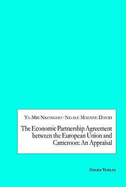 eBook (pdf) The Economic Partnership Agreement between the European Union and Cameroon: An Appraisal de Ta-Mbi Nkongho, Ngale Maenye David