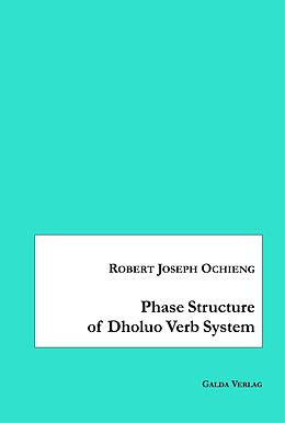 eBook (pdf) Phase Structure of Dholuo Verb System de Robert Joseph Ochieng