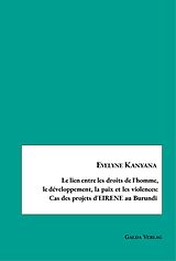 E-Book (pdf) Le lien entre les droits de l'homme,le développement, la paix et les violences:Cas des projets d'EIRENE au Burundi von Evelyne Kanyana