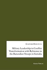 eBook (pdf) Military Leadership in Conflict Transformation with Reference to the Burundian Troops in Somalia de Gaspard Baratuza