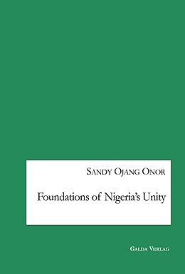 E-Book (pdf) Foundations of Nigeria's Unity von Sandy Ojang Onor
