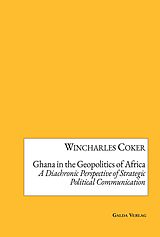 E-Book (pdf) Ghana in the Geopolitics of Africa von Wincharles Coker