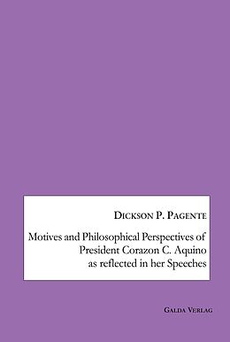 eBook (pdf) Motives and Philosophical Perspectives of President Corazon C. Aquino as Reflected in her Speeches de Dickson P. Pagente