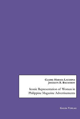 eBook (pdf) Iconic Representation of Women in Philippine Magazine Advertisements de Claire H. Lacerna, Jocelyn B. Bacasmot