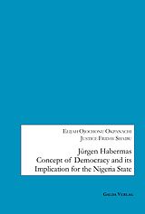eBook (pdf) Jürgen Habermas Concept of Democracy and Implication for the Nigeria State de Elijah Ojochonu Okpanachi, Justice Friday Shaibu