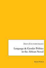 E-Book (pdf) Language and Gender - Politics in the African Novel von Amen Uhunmwangho