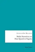 E-Book (pdf) Media Narratives on Hate Speech in Nigeria von Aondover Eric Msughter