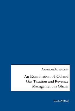 eBook (pdf) An Examination of Oil and Gas Taxation and Revenue Management in Ghana de Abdallah Ali-Nakyea