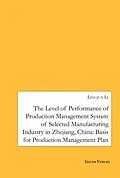 E-Book (pdf) The Level of Performance of Production Management System of selected Manufacturing Industry in Zhejiang, China von Lingjun Li