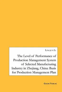 E-Book (pdf) The Level of Performance of Production Management System of selected Manufacturing Industry in Zhejiang, China von Lingjun Li