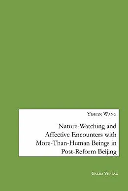 E-Book (pdf) Nature-Watching and Affective Encounters with More-Than-Human Beings in Post-Reform Beijing von Yishan Wang