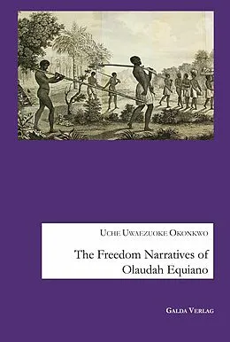 E-Book (pdf) The Freedom Narratives of Olaudah Equiano von Uche Uwaezuoke Okonkwo