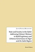 E-Book (pdf) State and Society in the Sahel: Addressing Citizens' Mistrust to Build Legitimacy and Enhance Governance in Niger and the Sahel Region von Louis Pasteur Musongera