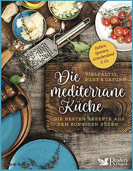 Kartonierter Einband Die mediterrane Küche  vielfältig, bunt und gesund von Schweiz Reader's Digest Deutschland
