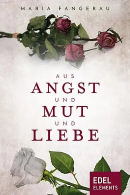 E-Book (epub) Aus Angst und Mut und Liebe von Maria Fangerau