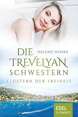 E-Book (epub) Die Trevelyan-Schwestern: Flüstern der Freiheit von Helene Henke