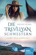E-Book (epub) Die Trevelyan-Schwestern: Gabe des Stolzes von Helene Henke