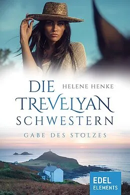 E-Book (epub) Die Trevelyan-Schwestern: Gabe des Stolzes von Helene Henke