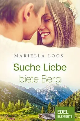 E-Book (epub) Suche Liebe, biete Berg von Mariella Loos