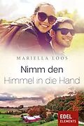 E-Book (epub) Nimm den Himmel in die Hand von Mariella Loos