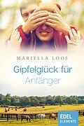E-Book (epub) Gipfelglück für Anfänger von Mariella Loos