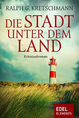 E-Book (epub) Die Stadt unter dem Land von Ralph G. Kretschmann