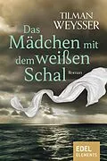 E-Book (epub) Das Mädchen mit dem weißen Schal von Tilman Weysser