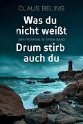 E-Book (epub) Was du nicht weißt / Drum stirb auch du: Zwei Romane in einem Band von Claus Beling