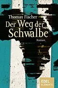 E-Book (epub) Der Weg der Schwalbe von Thomas Fischer