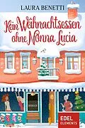 E-Book (epub) Kein Weihnachtsessen ohne Nonna Lucia von Laura Benetti