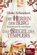E-Book (epub) Die Herrin der Burg / Das Siegel des Templers - Zwei Romane in einem Band von Ulrike Schweikert