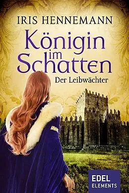 E-Book (epub) Königin im Schatten - Der Leibwächter von Iris Hennemann