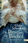 E-Book (epub) Die Dirne und der Bischof von Ulrike Schweikert