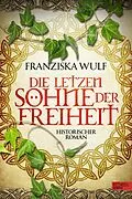 E-Book (epub) Die letzten Söhne der Freiheit von Franziska Wulf