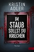 E-Book (epub) Im Staub sollst du kriechen von Kristin Adler