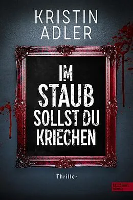 E-Book (epub) Im Staub sollst du kriechen von Kristin Adler