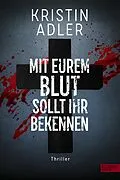 E-Book (epub) Mit eurem Blut sollt ihr bekennen von Kristin Adler