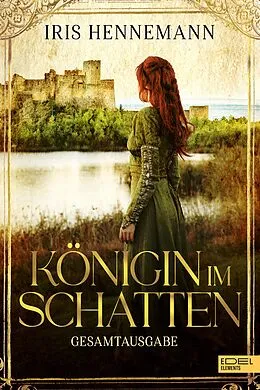 E-Book (epub) Königin im Schatten Gesamtausgabe von Iris Hennemann