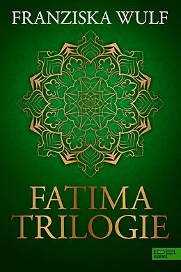 E-Book (epub) Fatima Trilogie Gesamtausgabe von Franziska Wulf