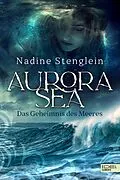 E-Book (epub) Aurora Sea - Das Geheimnis des Meeres von Nadine Stenglein